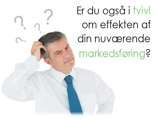 Er du i tvivl om effekten af din markedsføring